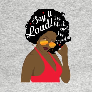 "Say It Loud - I'm Black and I'm Proud" woman T-Shirt